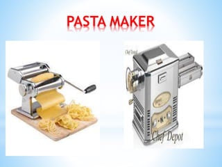 PASTA MAKER
 