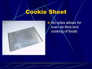 Cookie Sheet
No sides allows for
even air-flow and
cooking of foods
 