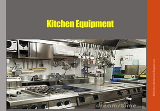 KitchenEquipment
Delhindra/chefqtrainer.blogspot.com
 