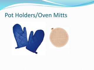 Pot Holders/Oven Mitts
 