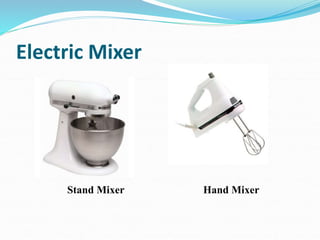 Electric Mixer
Stand Mixer Hand Mixer
 