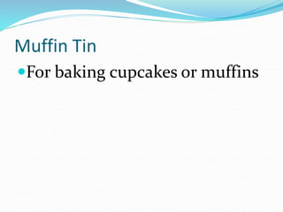 Muffin Tin
For baking cupcakes or muffins
 