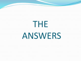 THE
ANSWERS
 