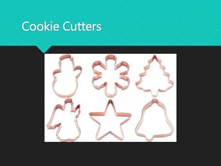 Cookie Cutters
 