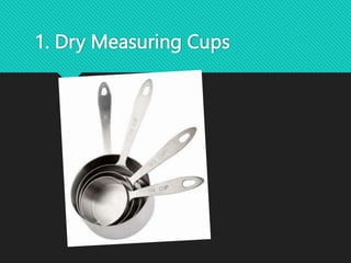1. Dry Measuring Cups
 
