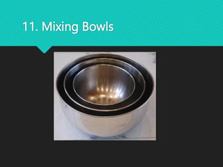 11. Mixing Bowls
 