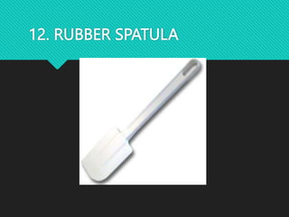 12. RUBBER SPATULA
 