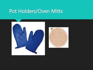 Pot Holders/Oven Mitts
 