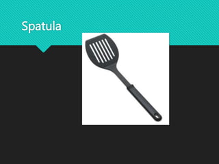 Spatula
 