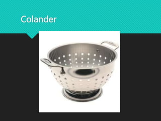 Colander
 
