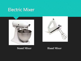 Electric Mixer
Stand Mixer Hand Mixer
 