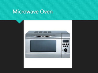 Microwave Oven
 