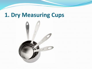 1. Dry Measuring Cups
 
