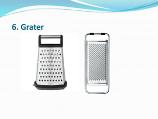 6. Grater
 