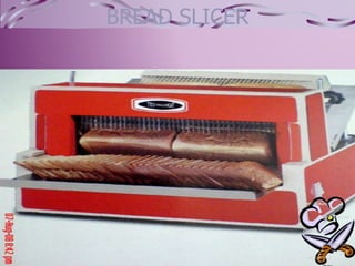NSK kumars recipe file 25
BREAD SLICER
 