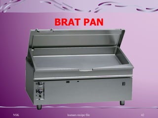 BRAT PAN
NSK kumars recipe file 42
 