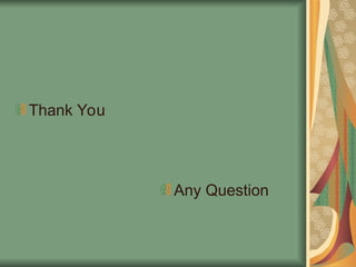 Thank You
Any Question
 