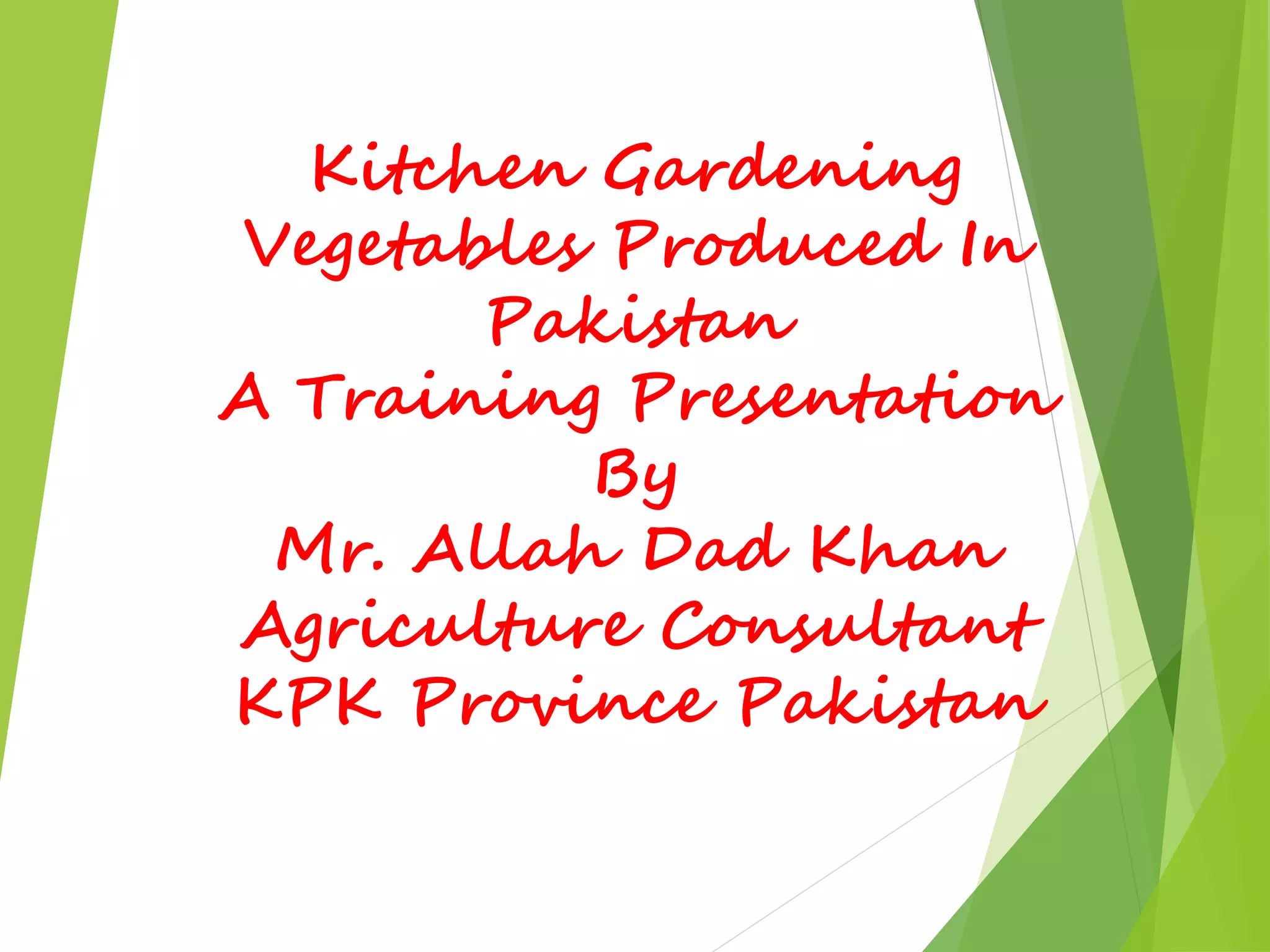 Kitchen garden vegetables grown in pakistan By Mr Allah Dad Khan Agriculture Consultant KPK ...