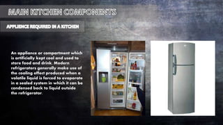An appliance or compartment which
is artificially kept cool and used to
store food and drink. Modern
refrigerators generally make use of
the cooling effect produced when a
volatile liquid is forced to evaporate
in a sealed system in which it can be
condensed back to liquid outside
the refrigerator.
 