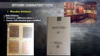  Wooden kitchens:
1- Oak kitchens:
 Comes in 4 different colors …
 Comes with classical grips installed .
 
