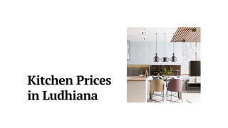 Kitchen Prices
in Ludhiana
 