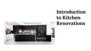 Introduction
to Kitchen
Renovations
 