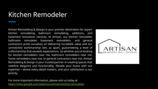 Kitchen Remodeler
Artisan Remodeling & Design is your premier destination for expert
kitchen remodeling, bathroom remodeling, additions, and
basement renovation services. At Artisan, our kitchen remodeler,
bathroom remodeler, basement remodelers, and general
contractors pride ourselves on delivering incredible value and our
unmatched workmanship sets us apart, guaranteeing a level of
craftsmanship that exceeds expectations. So whether you're looking
for kitchen remodelers near me, bathroom remodelers near me,
home remodelers near me, or general contractors near me, Artisan
Remodeling & Design is your trusted partner in creating spaces that
redefine elegance and functionality. Elevate your home with our
expertise – where every detail matters, and your satisfaction is our
priority.
For more important information, please visit us today at
https://sites.google.com/view/nocoartisan/kitchen-remodeler
 