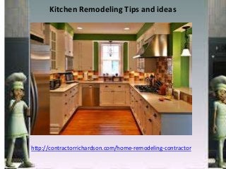 Kitchen Remodeling Tips and ideas
http://contractorrichardson.com/home-remodeling-contractor
 