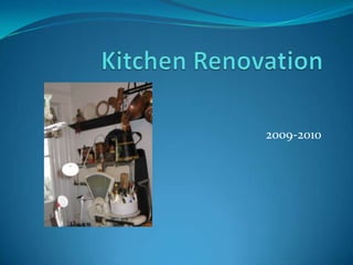 Kitchen Renovation 2009-2010 