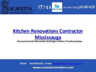 Kitchen Renovations Contractor
Mississauga
Phone: 416-803-6229 , e-mail: info@scavettarenovations.com
www.scavettarenovations.com
Discover Scavetta Renovation & Design’s Kitchen Transformations
 