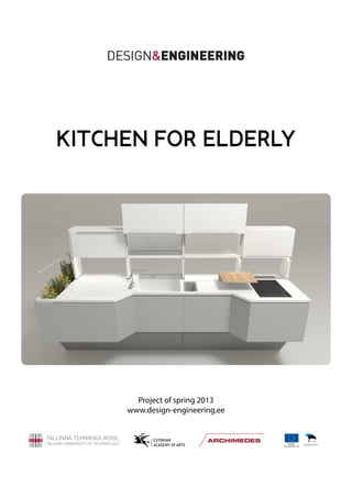 KITCHEN FOR ELDERLY
Project of spring 2013
www.design-engineering.ee
 