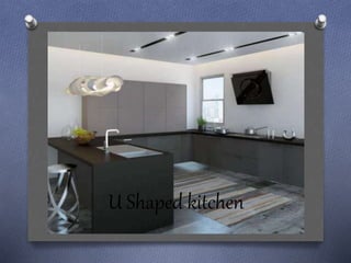U Shaped kitchen
 