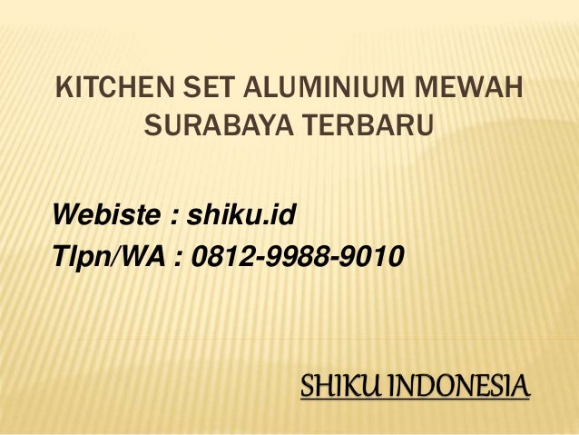 Kitchen Set Aluminium Mewah Surabaya Terbaru