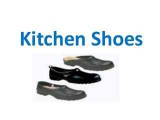 Kitchen Shoes
 