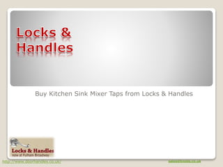 http://www.doorhandles.co.uk/ sales@knobs.co.uk
Buy Kitchen Sink Mixer Taps from Locks & Handles
 