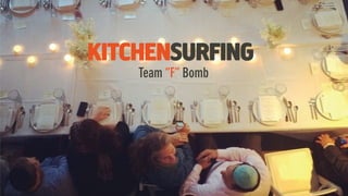 Create your own restaurant at home
Team “F” Bomb
 