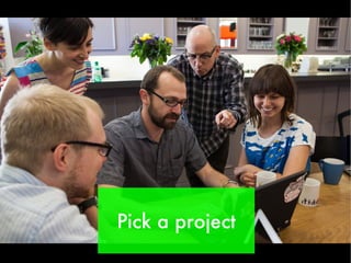 Pick a project
 