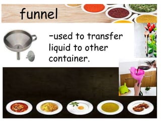 funnel
-used to transfer
liquid to other
container.
 