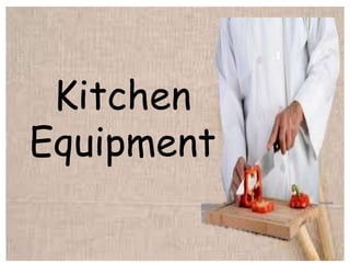 Kitchen
Equipment
 