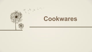 Cookwares