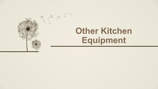 Other Kitchen
Equipment