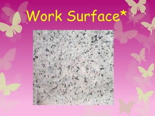 Work Surface*
 