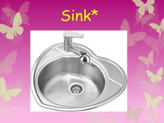 Sink*
 