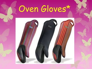 Oven Gloves*
 