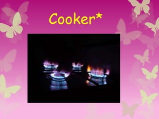 Cooker*
 