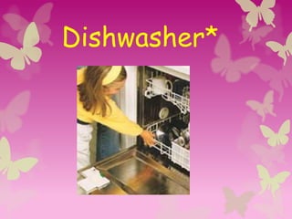 Dishwasher*
 