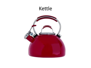 Kettle
 