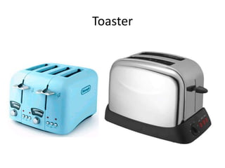Toaster
 