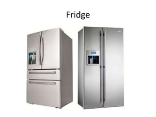 Fridge
 