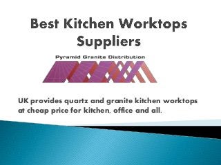 UK provides quartz and granite kitchen worktops
at cheap price for kitchen, office and all.
 